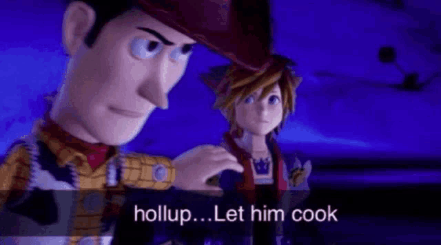 hold up, let him cook